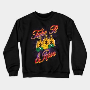 Take It & Run Crewneck Sweatshirt